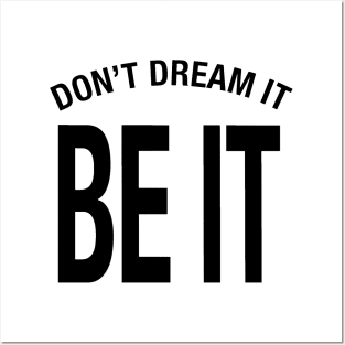 Don't Dream It Be It - Black Font on White Posters and Art